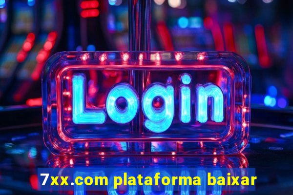 7xx.com plataforma baixar